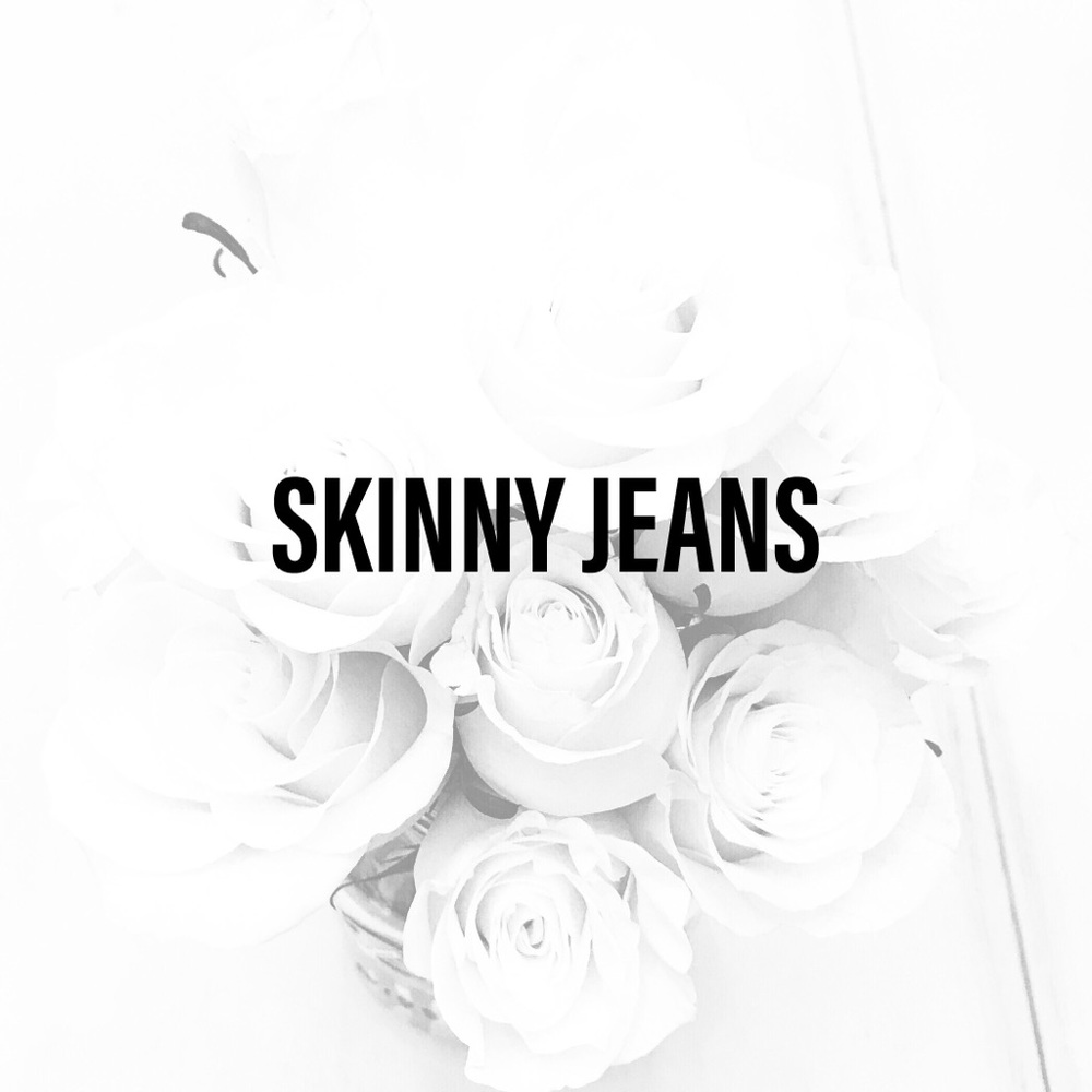SKINNY JEANS